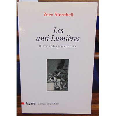 Sternhell  : Les anti-lumieres. Du XVIIIe siecle a la guerre froide...