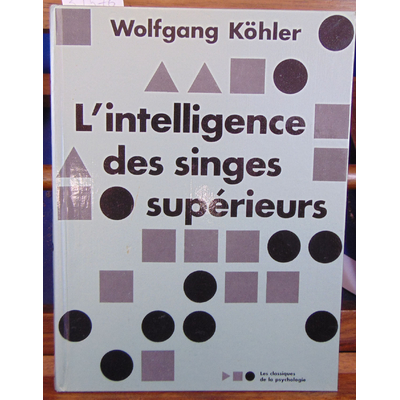 Kohler W : L'intelligence des singes supérieurs...