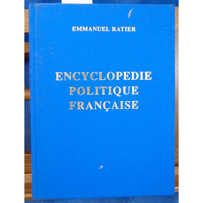 Ratier Emmanuel : Encyclopédie de politique Française. tome 1...