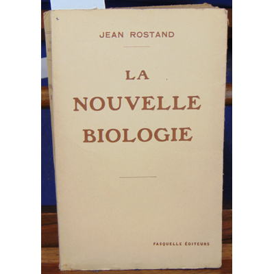 Rostand Jean : La nouvelle biologie. avec un envoi de l'auteur...