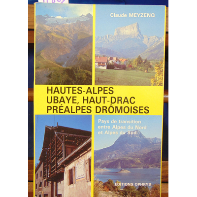 Meyzenq Claude : Hautes-Alpes Ubaye, Haut-Drac Préalpes Drômoises...
