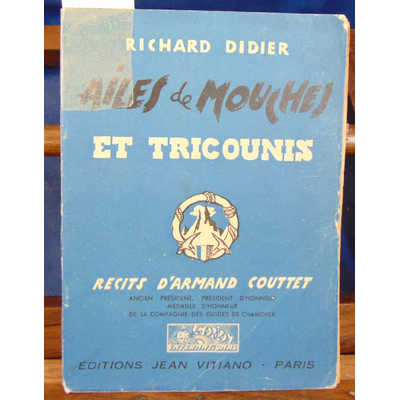 Didier richard : Ailes et mouches et tricounis : Récits d'Armand Couttet...