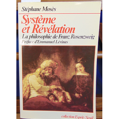 Moses  : Système et Révélation. La philosophie de Franz Rosenzweig. Préface d'Emmanuel Lévinas...