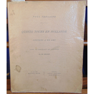 Verlaine Paul : Quinze jours en Hollande. Lettre  un ami avec un portrait de l'auteur par Ph. Zilcken...