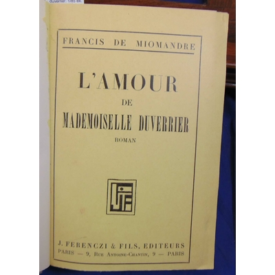 Miomandre  : L'amour de Mademoiselle duverrier. 1/85 ex. sur papier lafuma...