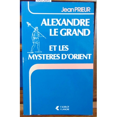 Prieur  : Alexandre Le Grand et les mystères d'orient...