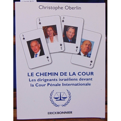 Oberlin Christophe : Le chemin de la cour : Les dirigeants israëliens devant la Cour Pénale Internationale...