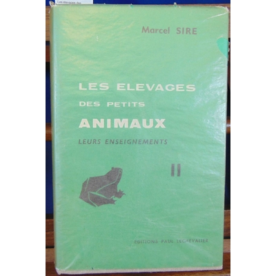 Sire  : Les élevages des petits animaux. Leurs enseignements. Tome 2...