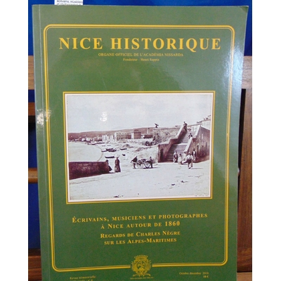 Collectif  : Nice historique.   écrivains, musiciens et photographes à Nice autour de 1860...