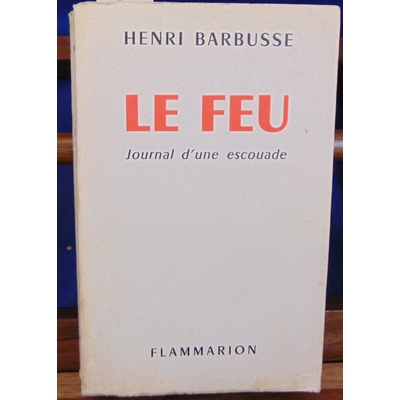 Henri Barbusse  : Le Feu : Journal d'une escouade...