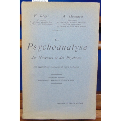 Régis  : La psychoanalyse. Ses applications médicales et extra-médicales. 3eme édition revue et mise à jour...
