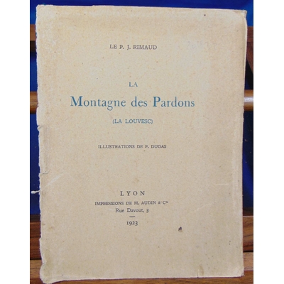 Rimaud  : La Montagne des Pardons la Louvesc. Illustrations de P. Dugas...