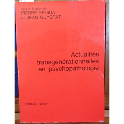 Fédida  : Actualités trangénérationnelles en psychopathologie...