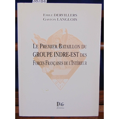 Dervillers  : Le premier Bataillon du groupe Indre-Est des forces Françaises de l'ntérieur...