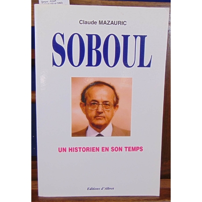 Mazauric  : Un historien en son temps : Albert Soboul (1914-1982)...