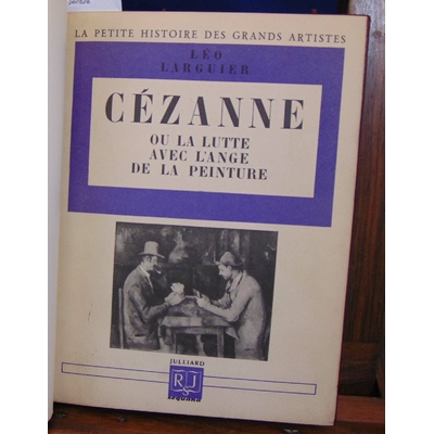 Larguier  : Cézanne, ou la lutte avec l'ange de la peinture....