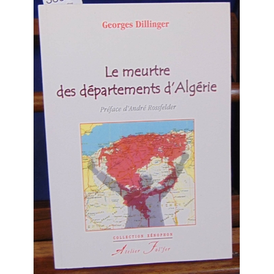 Dillinger G : Le meurtre des départements d'Algérie...