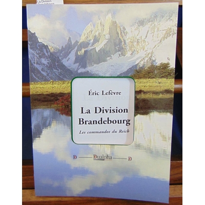 Lefèvre  : La Division Brandebourg...