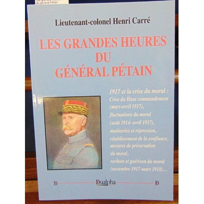 Carré Henri : Les grandes heures du général Pétain...