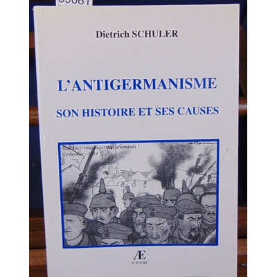 Schuler Dietrich : L'Antigermanisme...