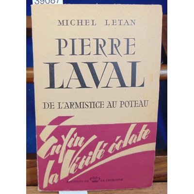 Letan  : Pierre Laval, de l'armistice au poteau...