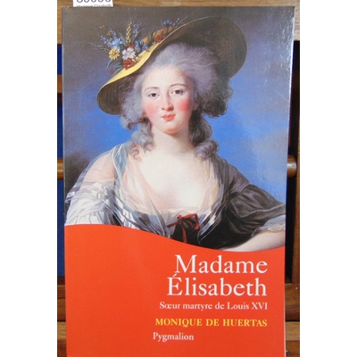 Huertas  : Madame Elisabeth...