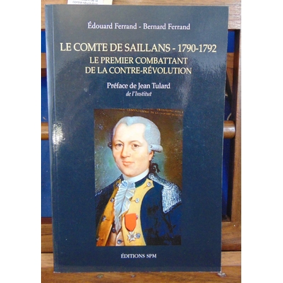 Ferrand  : Le comte de Saillans (1790-1792) : Le premier combattant de la contre-révolution...