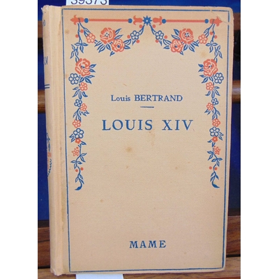Bertrand  : Louis XIV...