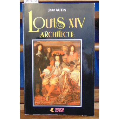 Autin  : Louis XIV architecte...
