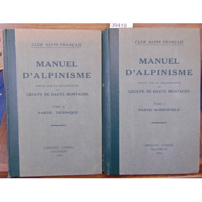 Club Alpin  : Manuel d'alpinisme. tome 1 Partie scientifique. tome 2 : Partie technique...