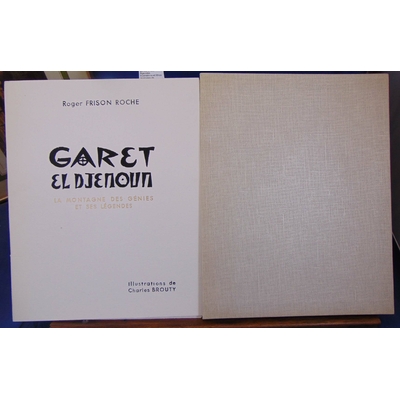 Roche Frison : Garet El Djenoun : La montagne des génies et ses légendes. Illustrations et lithos originales d