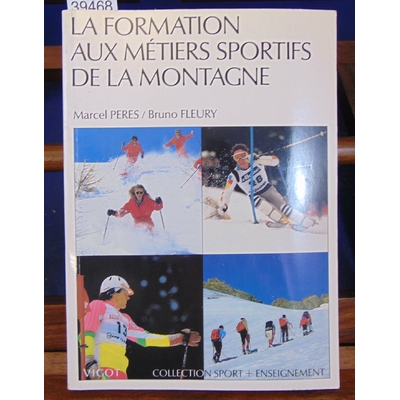 Pérès Marcel : La Formation aux métiers sportifs de la montagne...