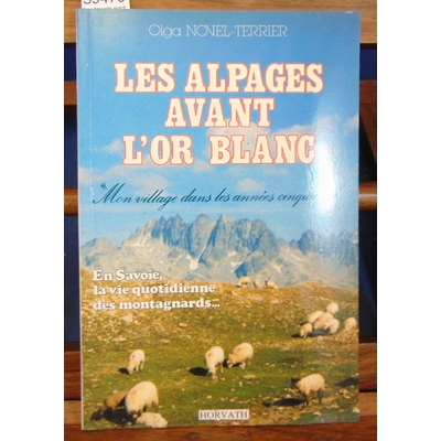 Terrier-Novel Olga : Les Alpages avant l'Or-Blanc. Mon village dans les années cinquante...