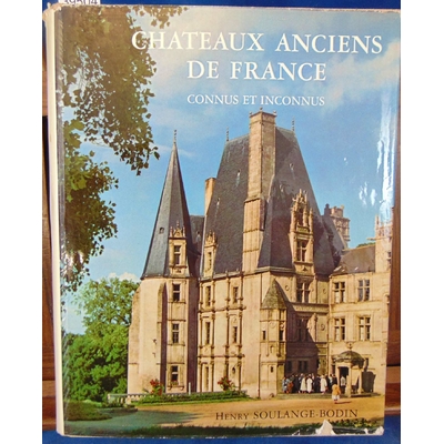 Soulange-Bodin  : Chateaux anciens de France...