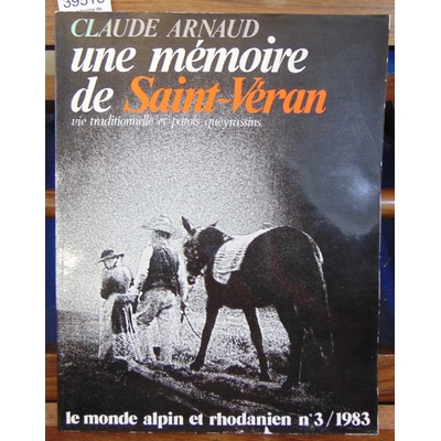 Arnaud  : Une mémoire de Saint-Véran : Vie traditionnelle et patois queyrassins...