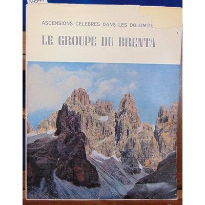 Pedrotti  : Le groupe de Brenta. Ascensions célèbres dans les Dolomites...