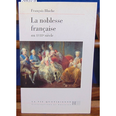 Bluche  : La noblesse française au XVIIIe siècle ...