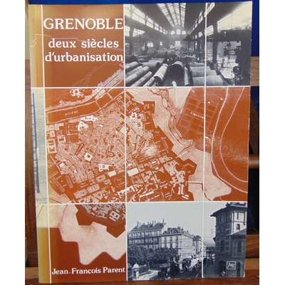 Parent  : Grenoble Deux siècles d'urbanisation : Projets d'urbanisme et réalisations architecturales, 1815-196