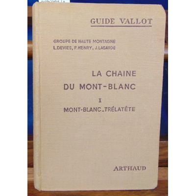 Devies  : guide Vallot. La chaine du Mont-Blanc -1 Mont-blanc - Trélatête...