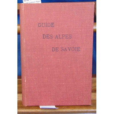 Gaillard  : guide Gaillard Alpes de Savoie. tome 1 Les massifs entre l'arc et l'Isère...