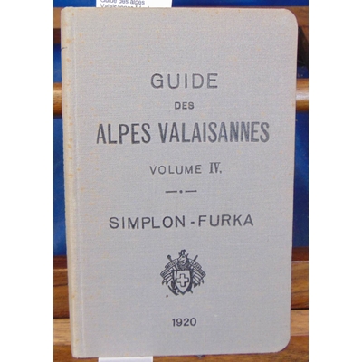 Kurz  : Guide des alpes Valaisannes IV : du col du Simplon au col de la Furka...