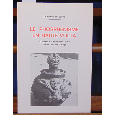 Lefebure  : Le phosphénisme en Haute-Volta...