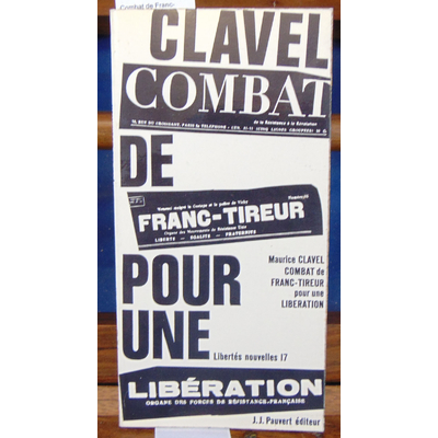 Clavel  : Combat de Franc-Tireur pour une révolution...