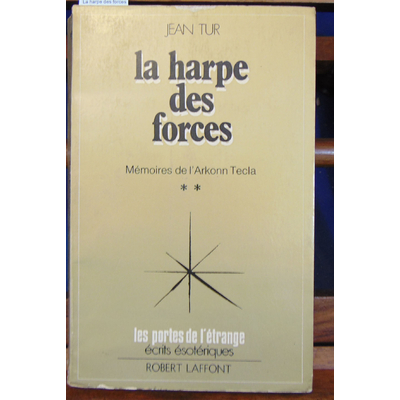 Tur  : La harpe des forces - mémoires de l'Arkonn Tecla...