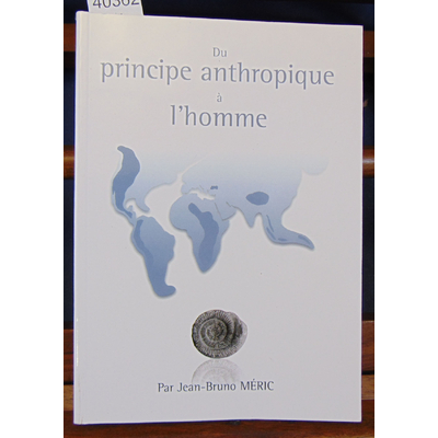 MERIC Jean-Bruno : Du principe anthropique à l'Homme...