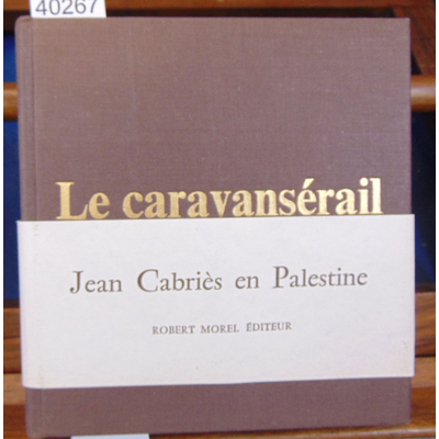 Cabries  : La Caravansérail (Robert Morel éditeur)...
