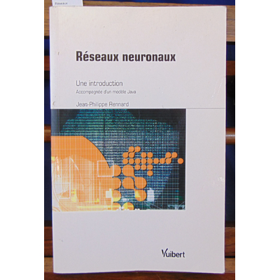 Rennard  : Réseaux neuronaux : Une introduction accompagnée d'un modèle Java...