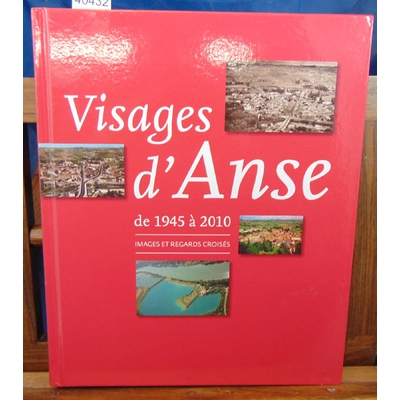 Collectif  : Visages d'Anse de 1945 à 2010...