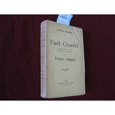 DUHAMEL GEORGES : Paul Claudel Le philosophe le poète l'écrivain le dramaturge suivi de Propos critiques 2eme