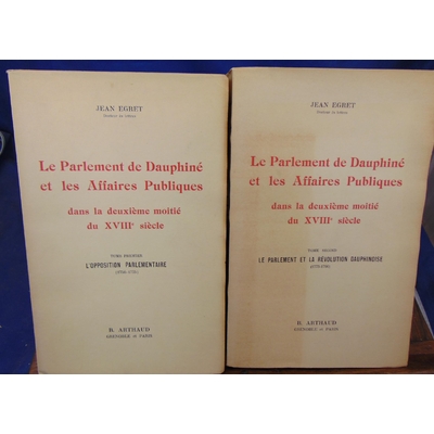 Egret  : Le parlement de Dauphiné et les affaires publiques dans la deuxième moitié du XVIIIe siècle T1 : L'op